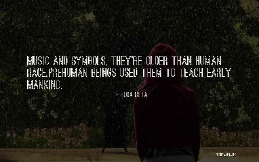 Prehuman Quotes By Toba Beta Prehuman Quotes By Toba Beta