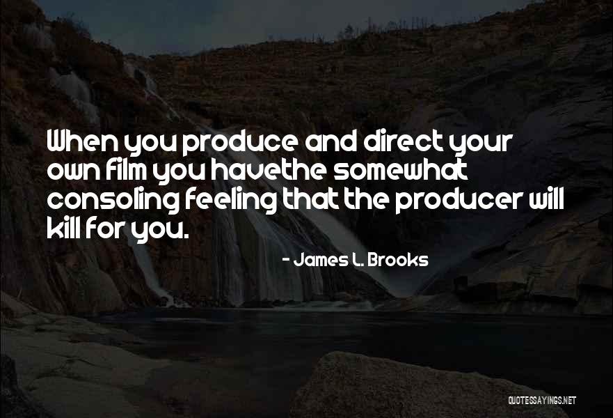 Preisler Co Quotes By James L. Brooks Preisler Co Quotes By James L. Brooks