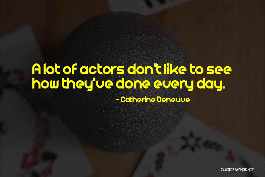 Prejudecati Legate Quotes By Catherine Deneuve Prejudecati Legate Quotes By Catherine Deneuve