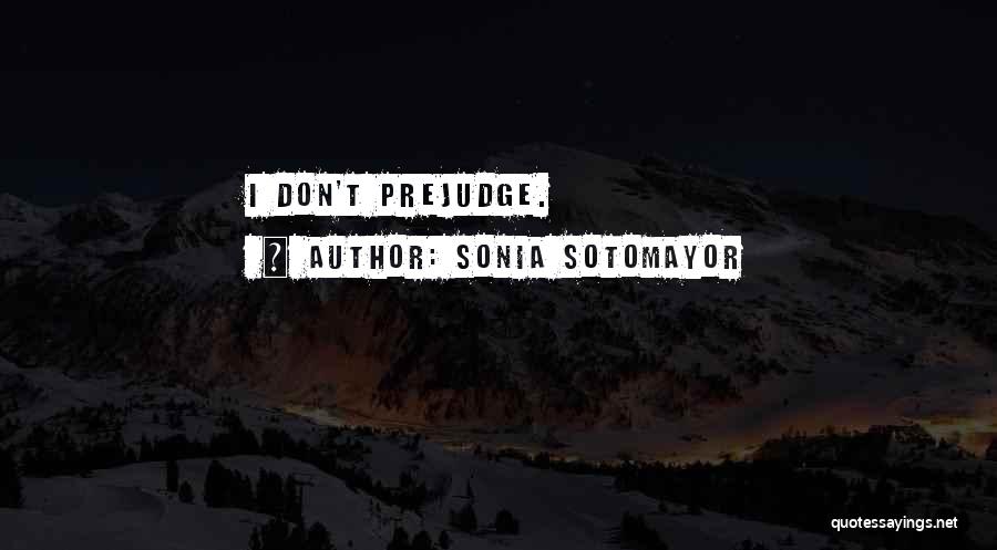 Prejudge Quotes By Sonia Sotomayor