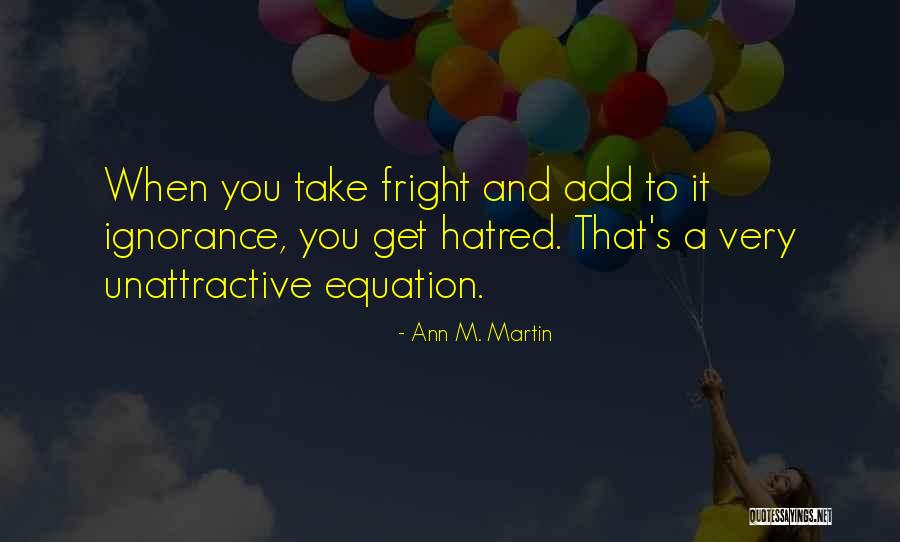 Prejudice And Bigotry Quotes By Ann M. Martin Prejudice And Bigotry Quotes By Ann M. Martin