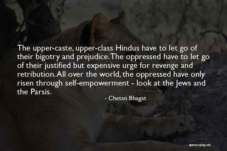 Prejudice And Bigotry Quotes By Chetan Bhagat Prejudice And Bigotry Quotes By Chetan Bhagat