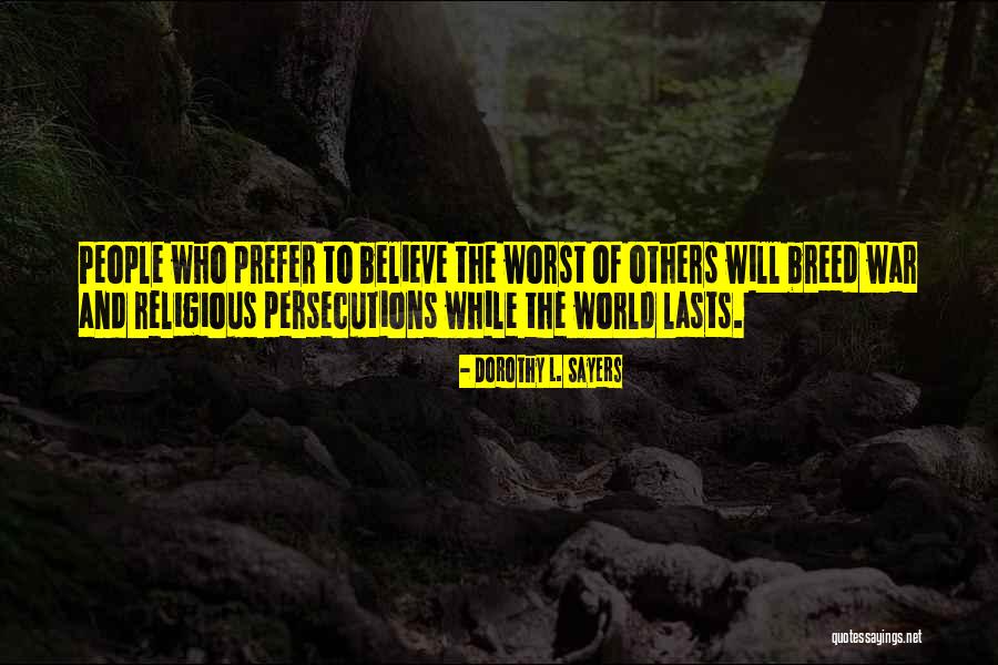 Prejudice And Bigotry Quotes By Dorothy L. Sayers Prejudice And Bigotry Quotes By Dorothy L. Sayers
