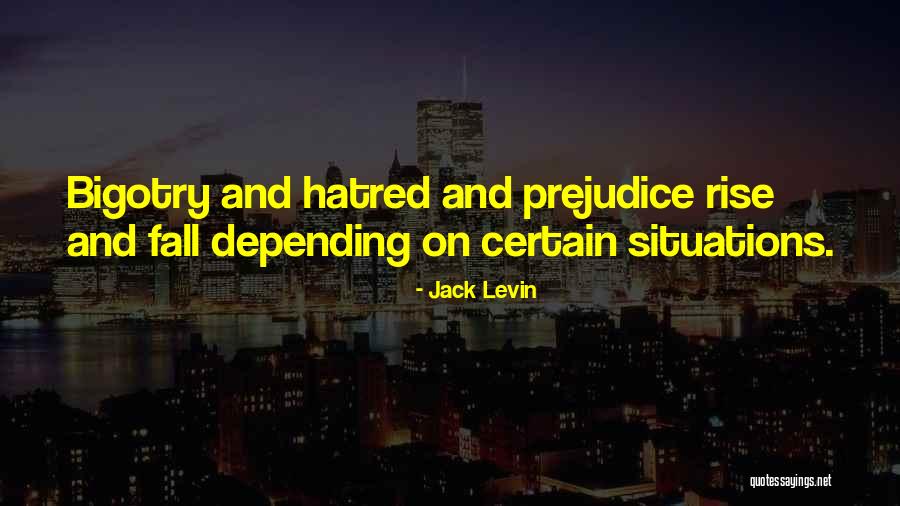 Prejudice And Bigotry Quotes By Jack Levin Prejudice And Bigotry Quotes By Jack Levin