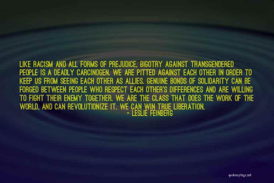 Prejudice And Bigotry Quotes By Leslie Feinberg Prejudice And Bigotry Quotes By Leslie Feinberg