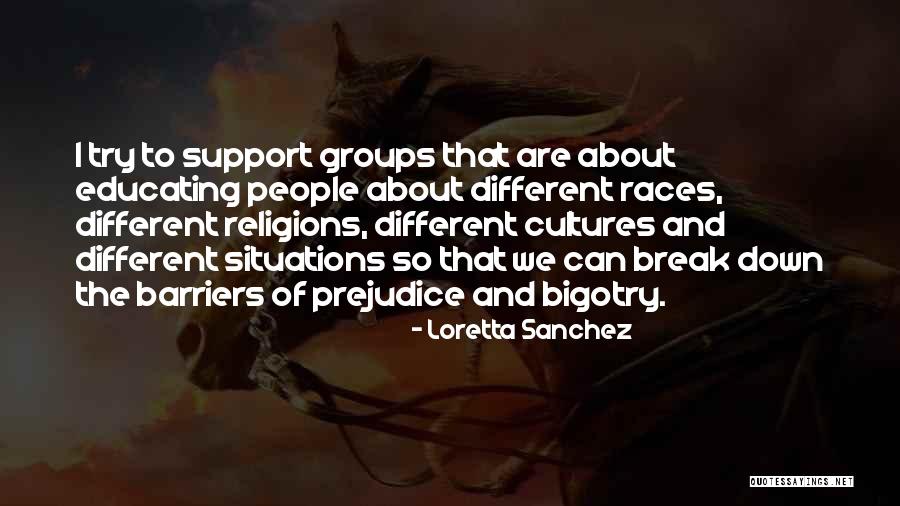 Prejudice And Bigotry Quotes By Loretta Sanchez Prejudice And Bigotry Quotes By Loretta Sanchez