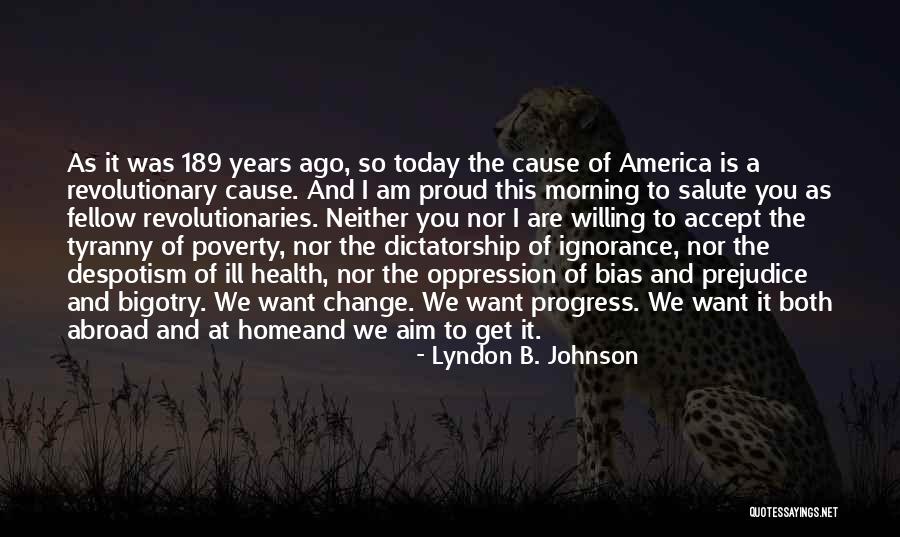Prejudice And Bigotry Quotes By Lyndon B. Johnson Prejudice And Bigotry Quotes By Lyndon B. Johnson
