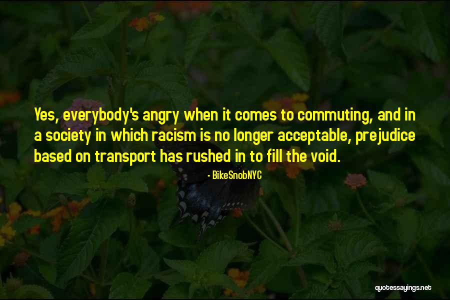 Prejudice And Racism Quotes By BikeSnobNYC Prejudice And Racism Quotes By BikeSnobNYC