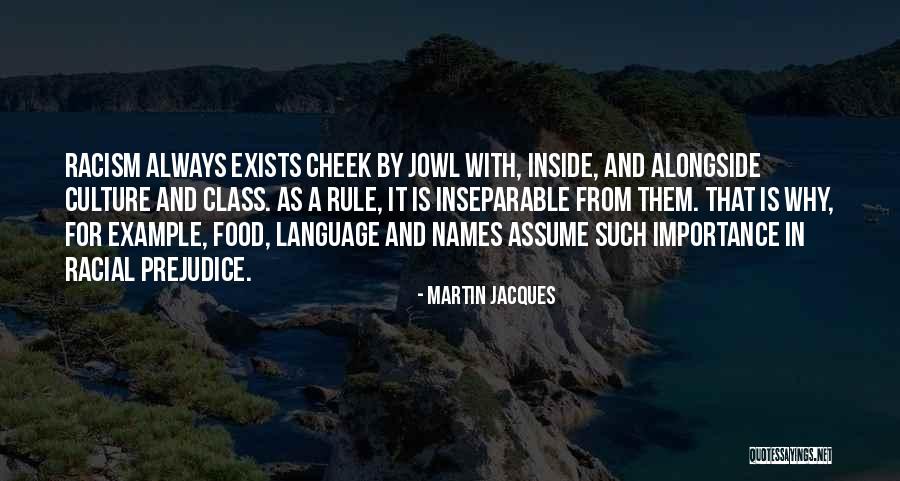 Prejudice And Racism Quotes By Martin Jacques Prejudice And Racism Quotes By Martin Jacques