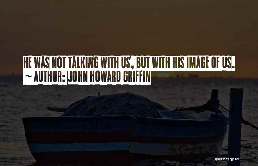 Prejudice And Stereotypes Quotes By John Howard Griffin