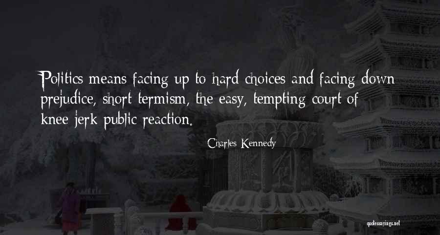 Prejudice Means Quotes By Charles Kennedy Prejudice Means Quotes By Charles Kennedy