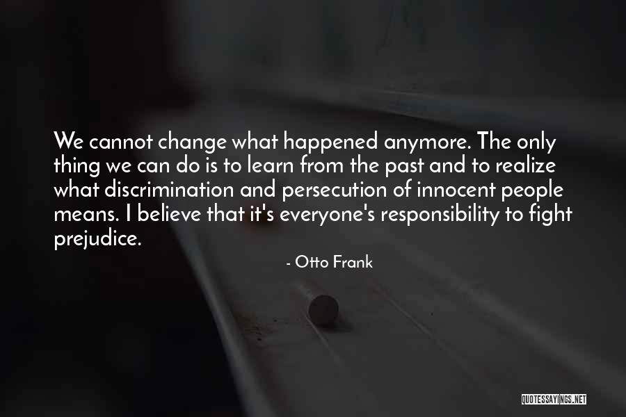 Prejudice Means Quotes By Otto Frank Prejudice Means Quotes By Otto Frank