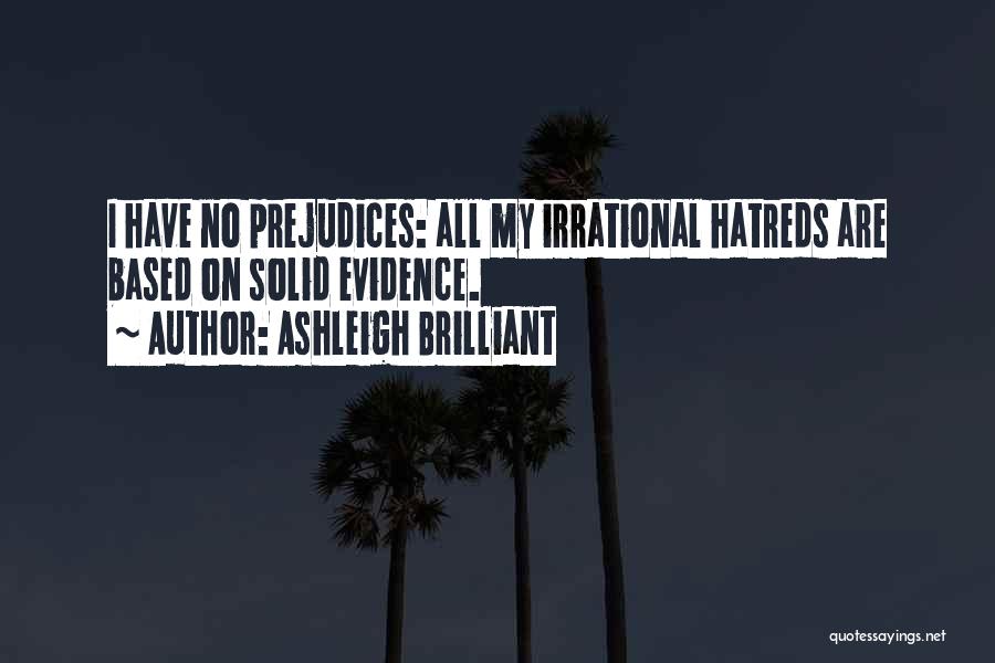 Prejudice Quotes By Ashleigh Brilliant