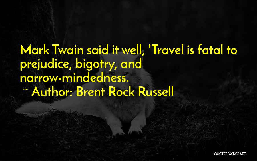Prejudice Quotes By Brent Rock Russell