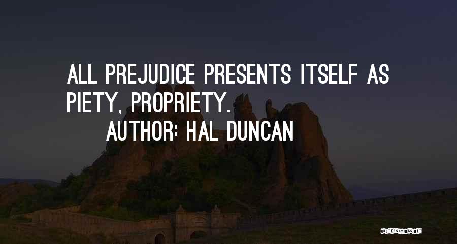 Prejudice Quotes By Hal Duncan