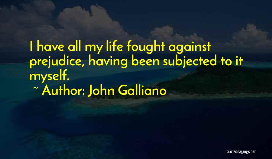 Prejudice Quotes By John Galliano