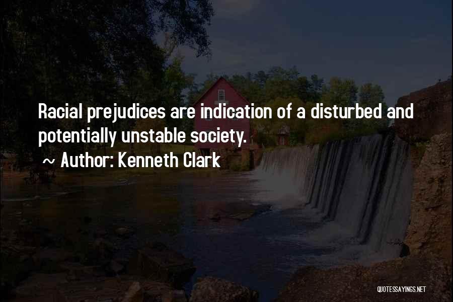 Prejudice Quotes By Kenneth Clark