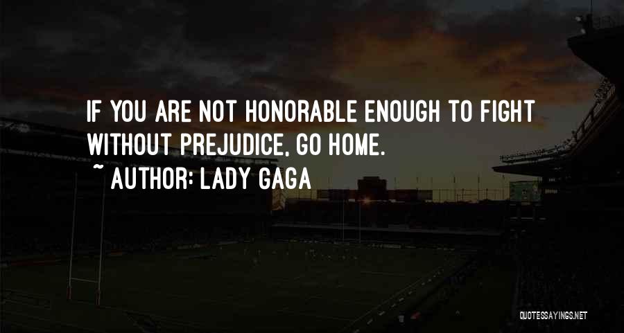 Prejudice Quotes By Lady Gaga