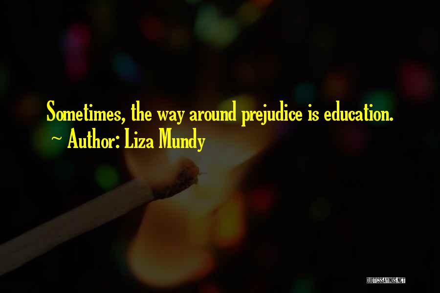 Prejudice Quotes By Liza Mundy