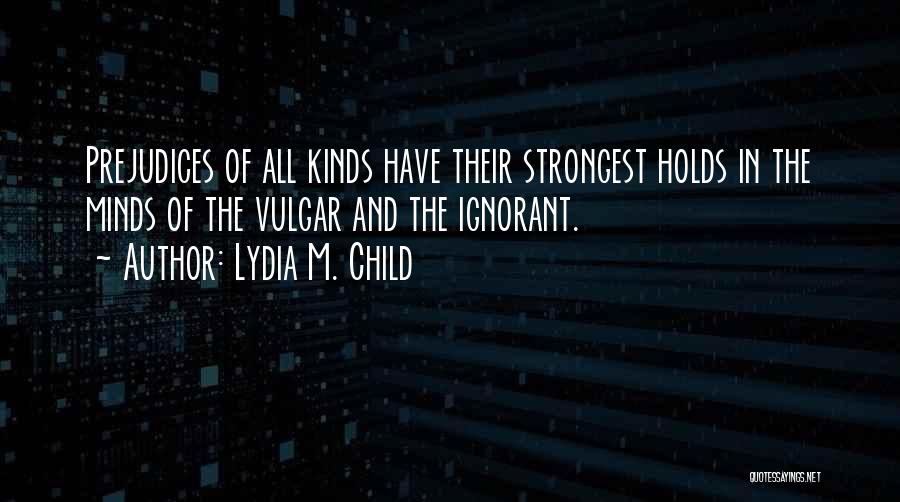 Prejudice Quotes By Lydia M. Child