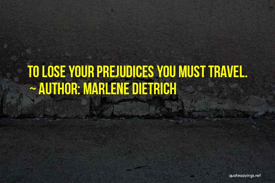 Prejudice Quotes By Marlene Dietrich