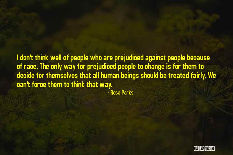 Prejudiced Against Quotes By Rosa Parks Prejudiced Against Quotes By Rosa Parks