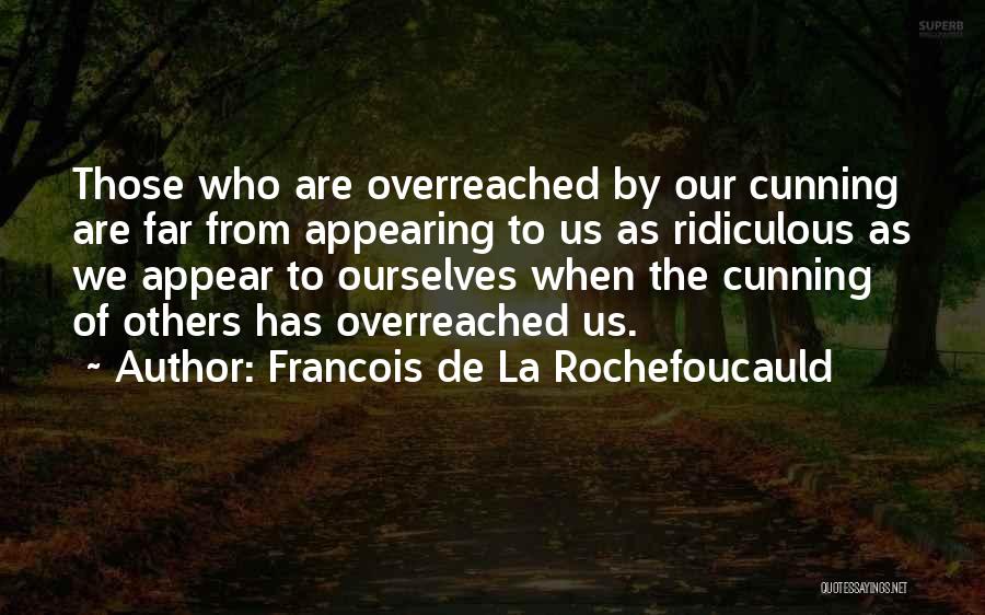 Prejudiced Discriminator Quotes By Francois De La Rochefoucauld