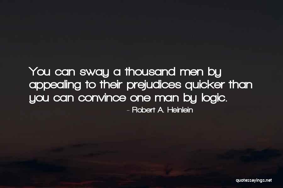 Prejudices Propaganda Politics Quotes By Robert A. Heinlein Prejudices Propaganda Politics Quotes By Robert A. Heinlein