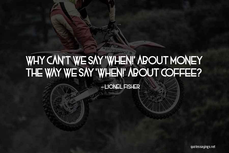 Prekajena Quotes By Lionel Fisher Prekajena Quotes By Lionel Fisher