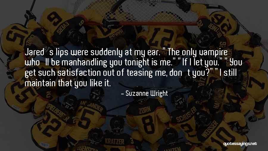 Premalo Kisika Quotes By Suzanne Wright Premalo Kisika Quotes By Suzanne Wright
