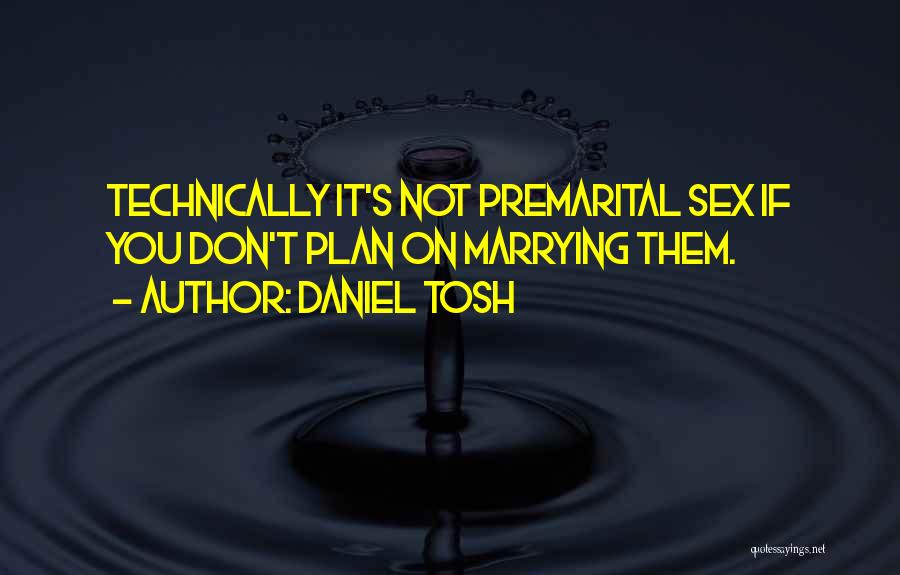 Premarital Quotes By Daniel Tosh