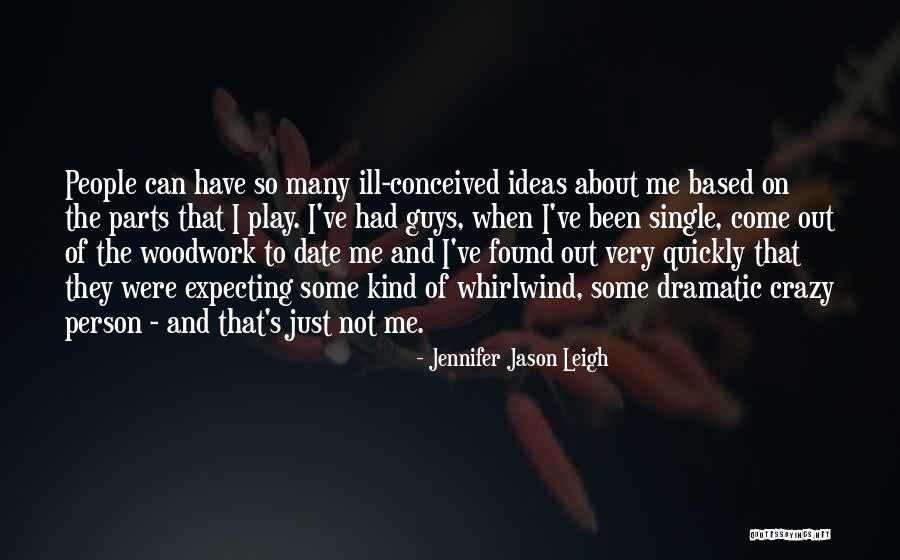 Premarket Quotes By Jennifer Jason Leigh Premarket Quotes By Jennifer Jason Leigh