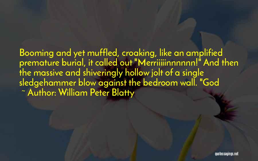 Premature Burial Quotes By William Peter Blatty