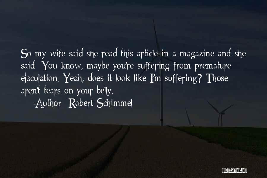 Premature Ejaculation Quotes By Robert Schimmel