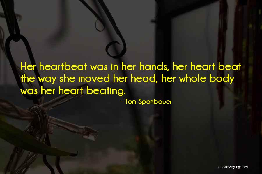 Premechanical Period Quotes By Tom Spanbauer Premechanical Period Quotes By Tom Spanbauer