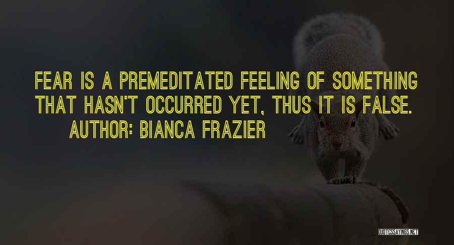 Premeditated Quotes By Bianca Frazier