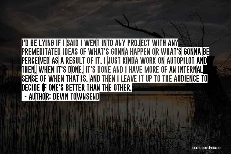 Premeditated Quotes By Devin Townsend