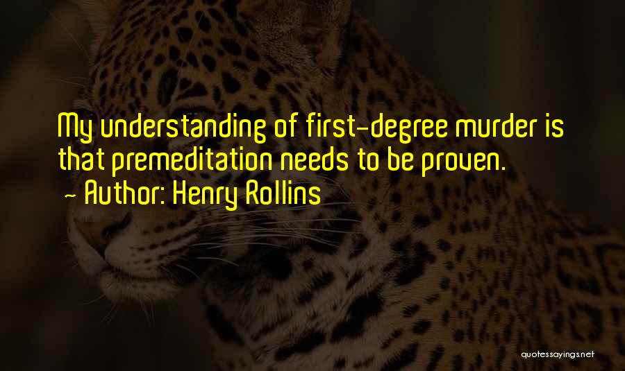 Premeditation Murder Quotes By Henry Rollins