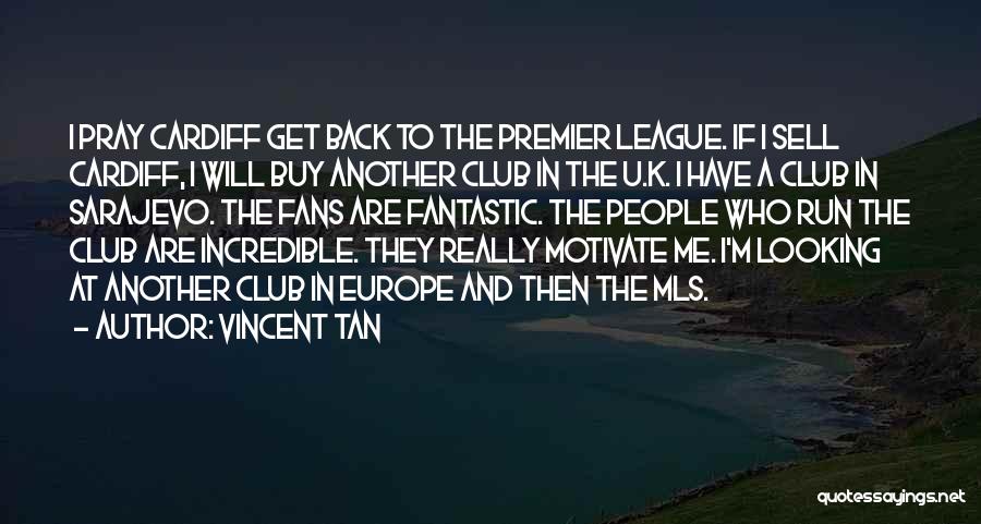 Premier League Best Quotes By Vincent Tan