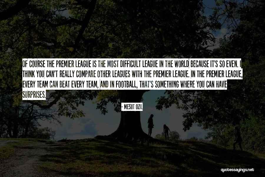 Premier League Football Quotes By Mesut Ozil Premier League Football Quotes By Mesut Ozil