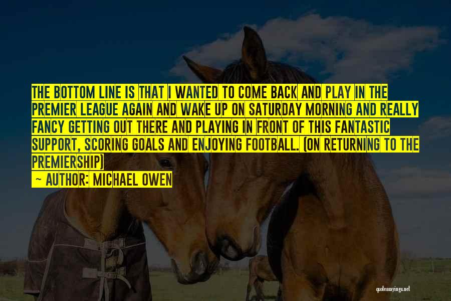 Premier League Football Quotes By Michael Owen