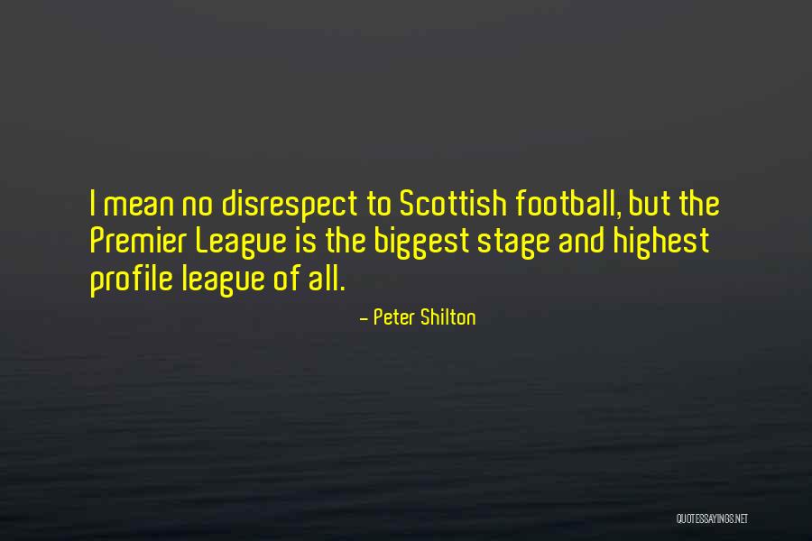 Premier League Football Quotes By Peter Shilton Premier League Football Quotes By Peter Shilton