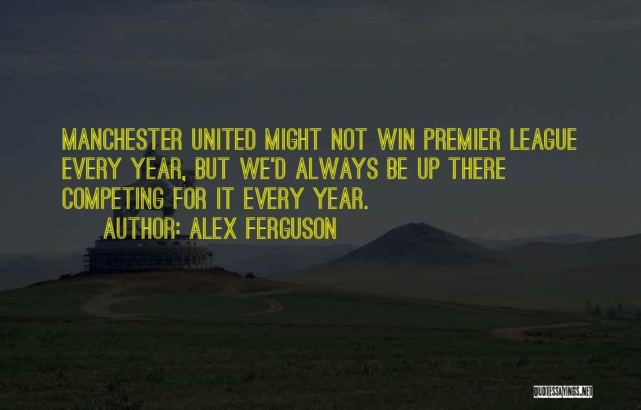 Premier League Quotes By Alex Ferguson