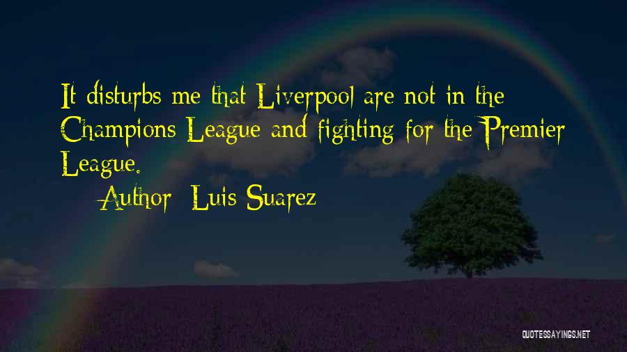 Premier League Quotes By Luis Suarez