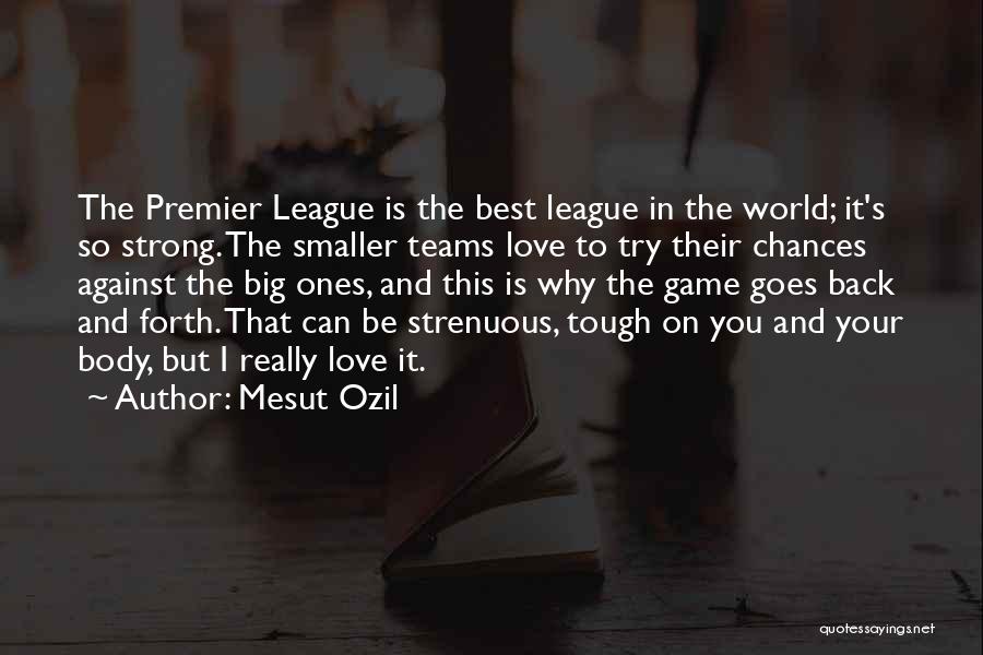 Premier League Quotes By Mesut Ozil