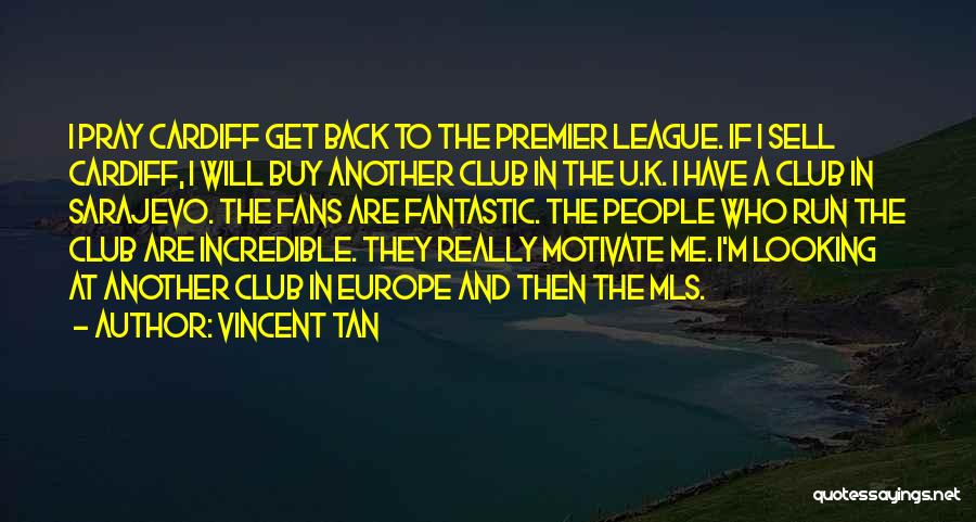 Premier League Quotes By Vincent Tan