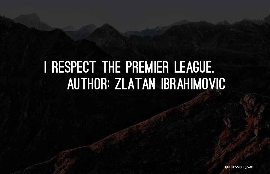 Premier League Quotes By Zlatan Ibrahimovic