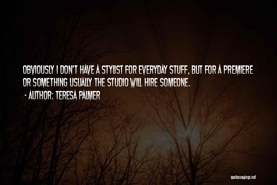 Premiere Quotes By Teresa Palmer