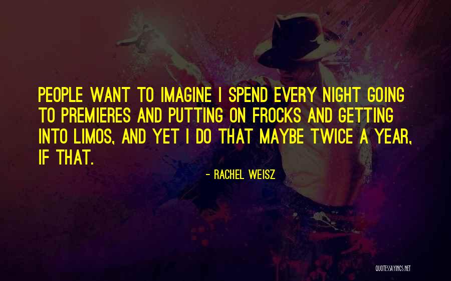 Premieres Quotes By Rachel Weisz Premieres Quotes By Rachel Weisz