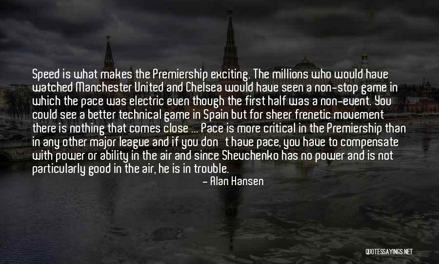 Premiership League Quotes By Alan Hansen Premiership League Quotes By Alan Hansen